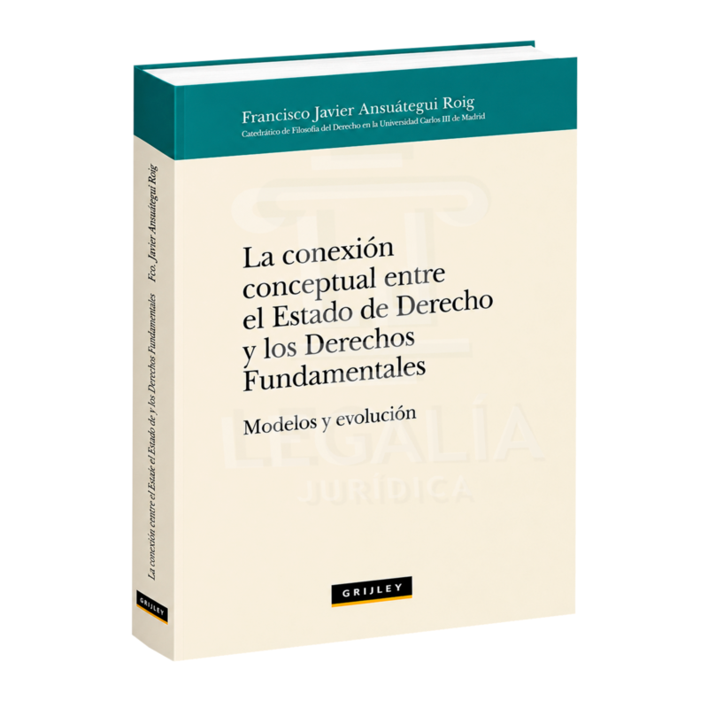 LA CONEXIÓN CONCEPTUAL ENTRE EL ESTADO DE DERECHO Y LOS DERECHOS FUNDAMENTALES 12 LA CONEXION CONCEPTUAL ENTRE EL ESTADO DE DERECHO