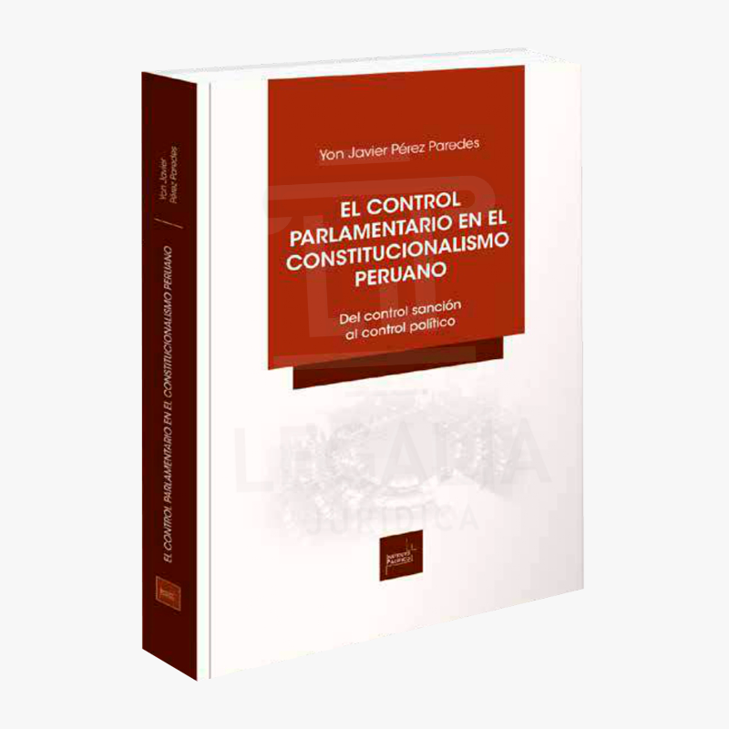 EL CONTROL PARLAMENTARIO EN EL CONSTITUCIONALISMO PERUANO