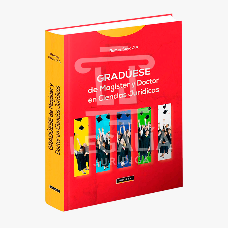 Portada del libro Gradúese de Magíster y Doctor en Ciencias Jurídicas de Juan A. Ramos Suyo