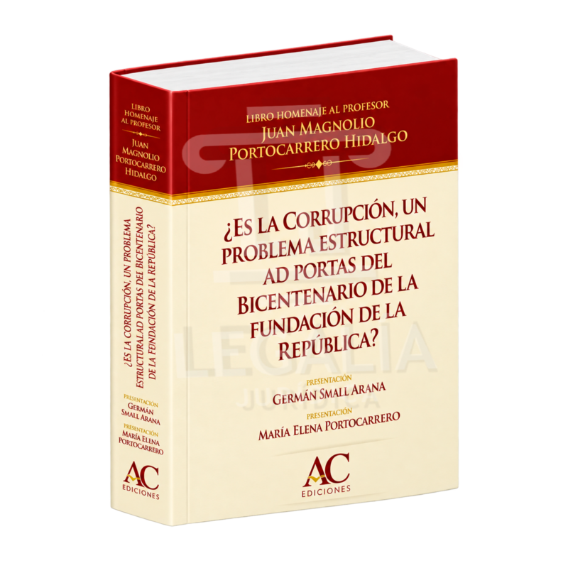 HOMENAJE AL PROFESOR PORTOCARRERO HIDALGO - ¿Es la Corrupción un problema estructural ad portas del Bicentenario de la fundación de la República? 4 es la corrupcion