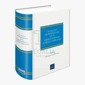 EL DELITO DE FEMINICIDIO EN EL ORDENAMIENTO JURIDICO PERUANO