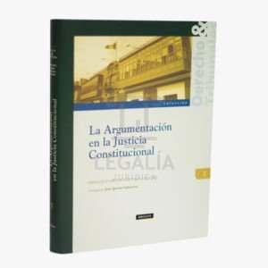 LA ARGUMENTACION EN LA JUSTICIA CONSTITUCIONAL grijley