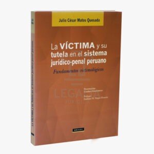 LA VICTIMA Y SU TUTELA EN EL SISTEMA JURIDICO PENAL PERUANO grijley