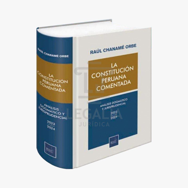 LA CONSTITUCIÓN PERUANA COMENTADA ANÁLISIS DOGMÁTICO Y JURISPRUDENCIAL 2023 - 2024 - Librería Legalia Jurídica