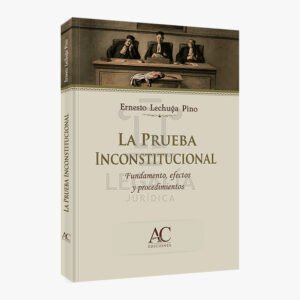 LA PRUEBA INCONSTITUCIONAL ac