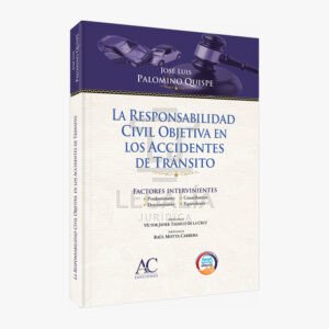 LA RESPONSABILIDAD CIVIL OBJETIVA EN LOS ACCIDENTES DE TRANSITO FACTORES INTERVINIENTES ac