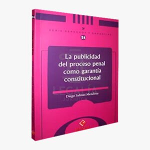 LA PUBLICIDAD DEL PROCESO PENAL COMO GARANTIA CONSTITUCIONAL