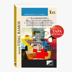 LA IMPOSICION DEL CONVENIO ARBITRAL Y EL ERRADO EJERCICIO DEL KOMPETENZ