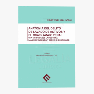 ANATOMIA DEL DELITO DE LAVADO DE ACTIVOS Y EL COMPLIANCE PENAL