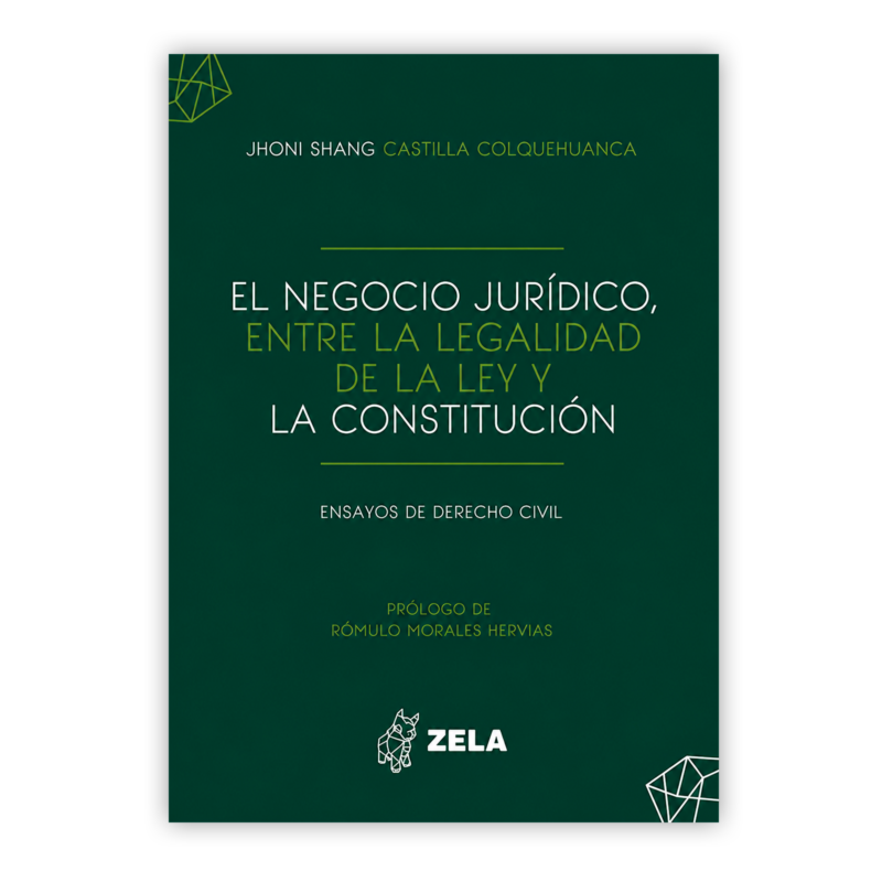EL NEGOCIO JURÍDICO, ENTRE LA LEGALIDAD DE LA LEY Y LA CONSTITUCIÓN 4 El Negocio Jurídico de Jhoni Shang Castilla Coquihue