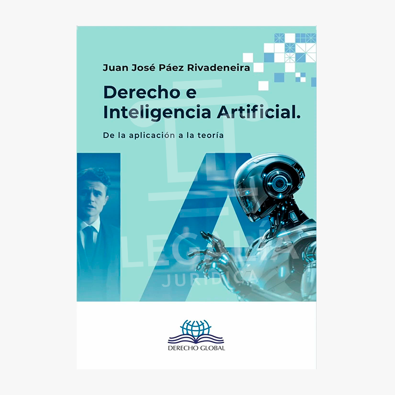 DERECHO E INTELIGENCIA ARTIFICIAL DE LA APLICACIÓN A LA TEORÍA 16 DERECHO E INTELIGENCIA ARTIFICIAL