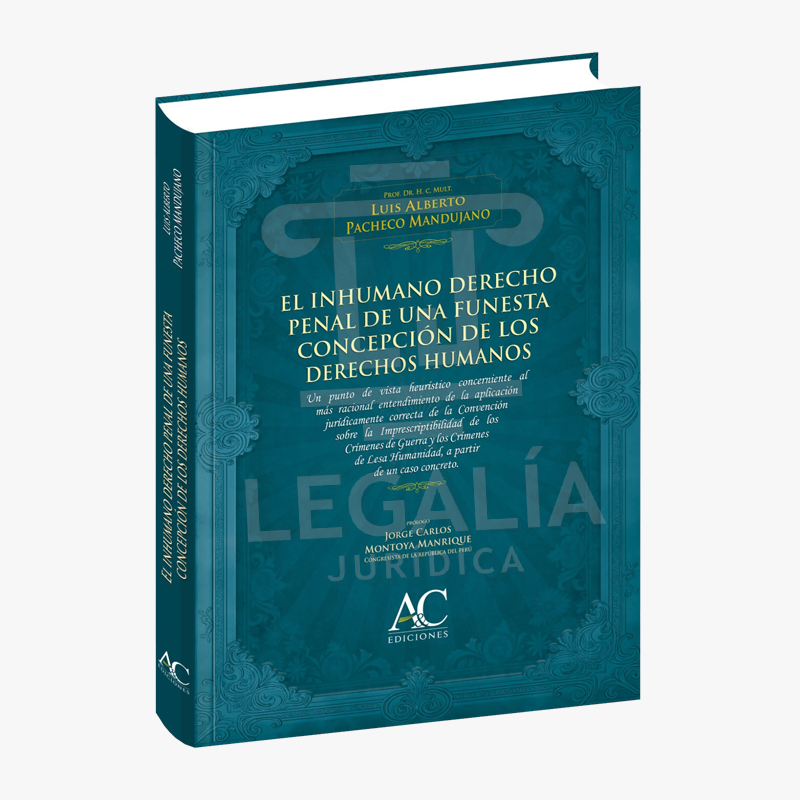 Libro El inhumano derecho penal de una funesta concepción de los derechos humanos de Luis Alberto Pacheco Mandujano