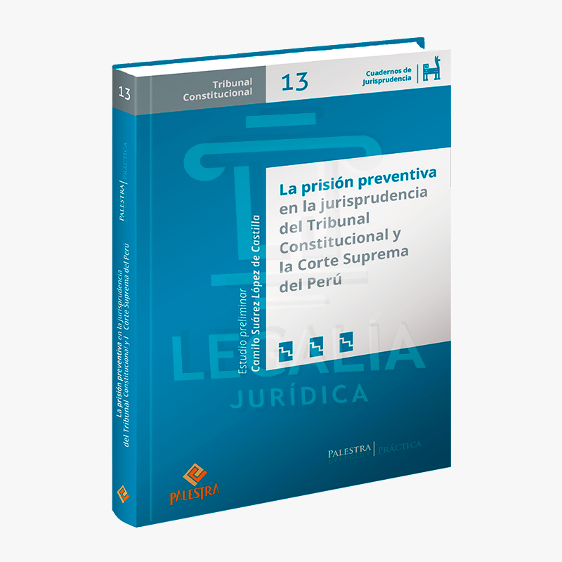 LA PRISION PREVENTIVA EN LA JURISPRUDENCIA DEL TRIBUNAL CONSTITUCIONAL Y LA CORTE SUPREMA DEL PERU 1