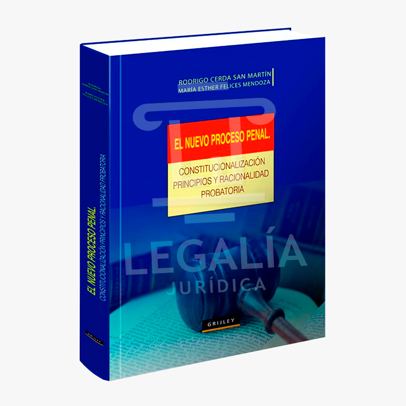 EL NUEVO PROCESO PENAL. CONSTITUCIONALIZACIÓN, PRINCIPIOS Y RACIONALIDAD PROBATORIA 8 EL NUEVO PROCESO PENAL