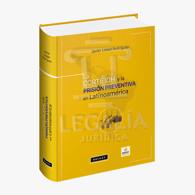 LA CORTE IDH Y LA PRISIÓN PREVENTIVA EN LATINOAMÉRICA 8 LA CORTE IDH Y LA PRISION PREVENTIVA JAVIER LLOBET RODRIGUEZ GRIJLEY