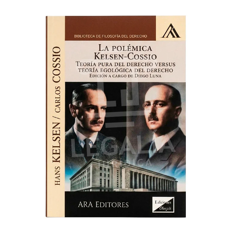 LA POLÉMICA KELSEN - COSSIO 20 LA POLEMICA KELSEN COSSIO