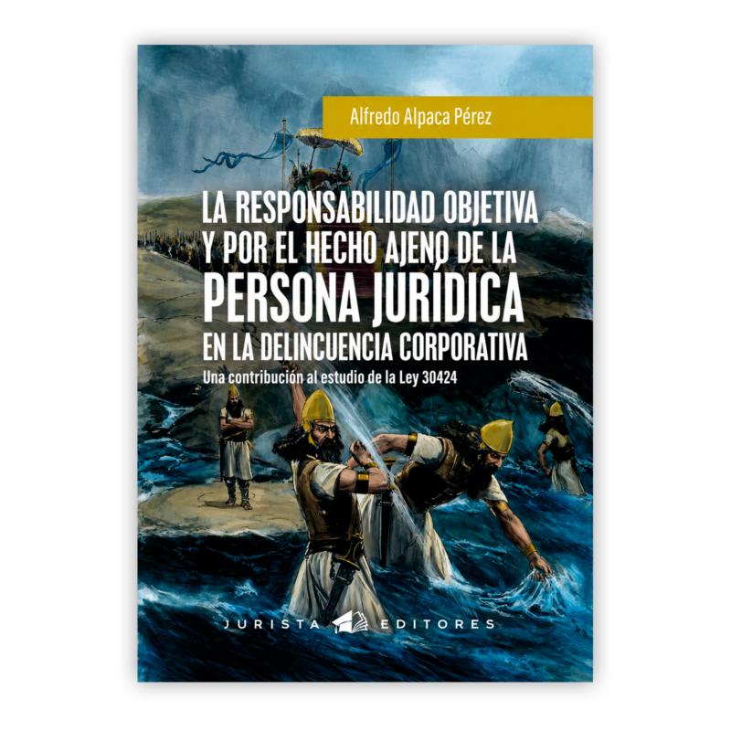 LA RESPONSABILIDAD OBJETIVA Y POR EL HECHO AJENO DE LA PERSONA JURIDÍCA EN LA DELINCUENCIA CORPORATIVA 6 LA RESPONSABILIDAD COMO
