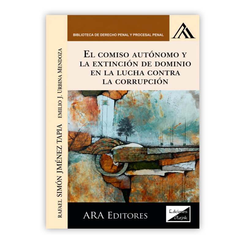 EL COMISO AUTÓNOMO Y LA EXTINCIÓN DE DOMINIO EN LA LUCHA CONTRA LA CORRUPCIÓN 30 EL COMISO