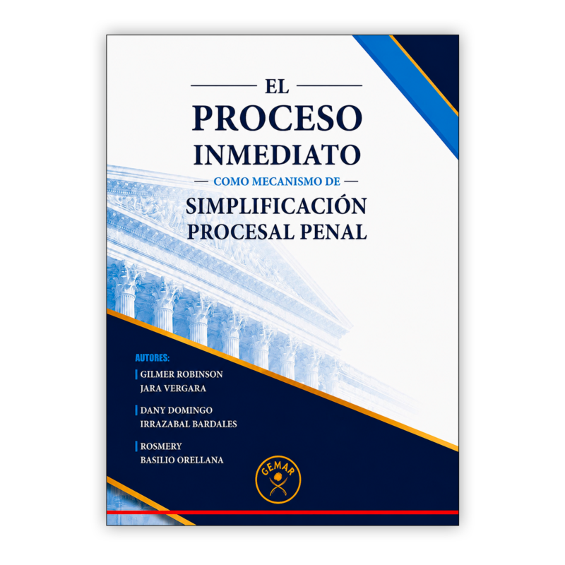 EL PROCESO INMEDIATO COMO MECANISMO DE SIMPLIFICACIÓN PROCESAL PENAL 12 EL PROCESO INMEDIATO COMO MECANISMO DE SIMPLIFICACION PROCESAL PENAL PORTADA