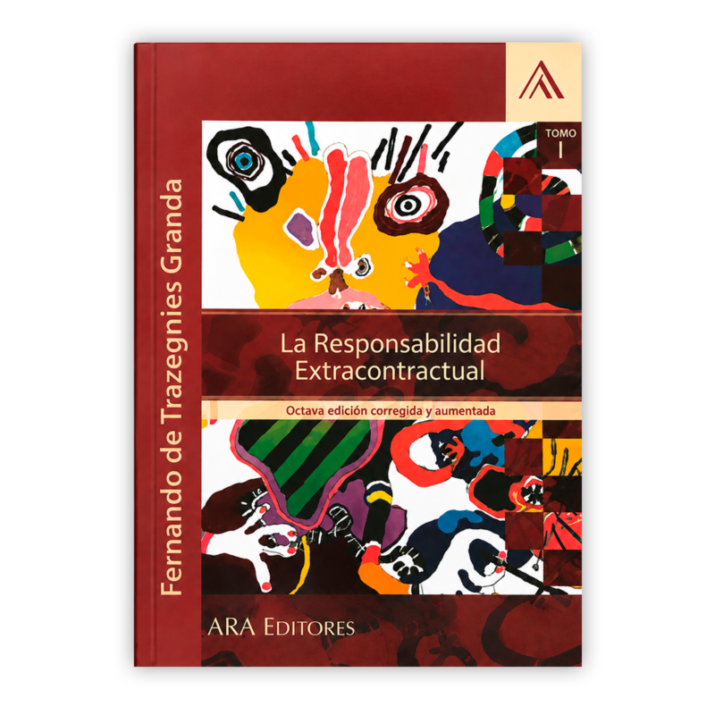 LA RESPONSABILIDAD EXTRACONTRACTUAL 2 TOMOS 14 RESPONSABILIDAD EXTRACONTRACTUAL TOMO I