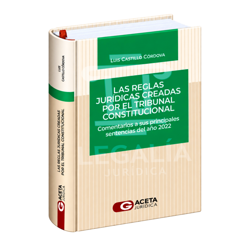 LAS REGLAS JURÍDICAS CREADAS POR EL TRIBUNAL CONSTITUCIONAL 22 REGLAS JURIDICAS CREADAS POR EL TRIBUNAL CONSTITUCIONAL