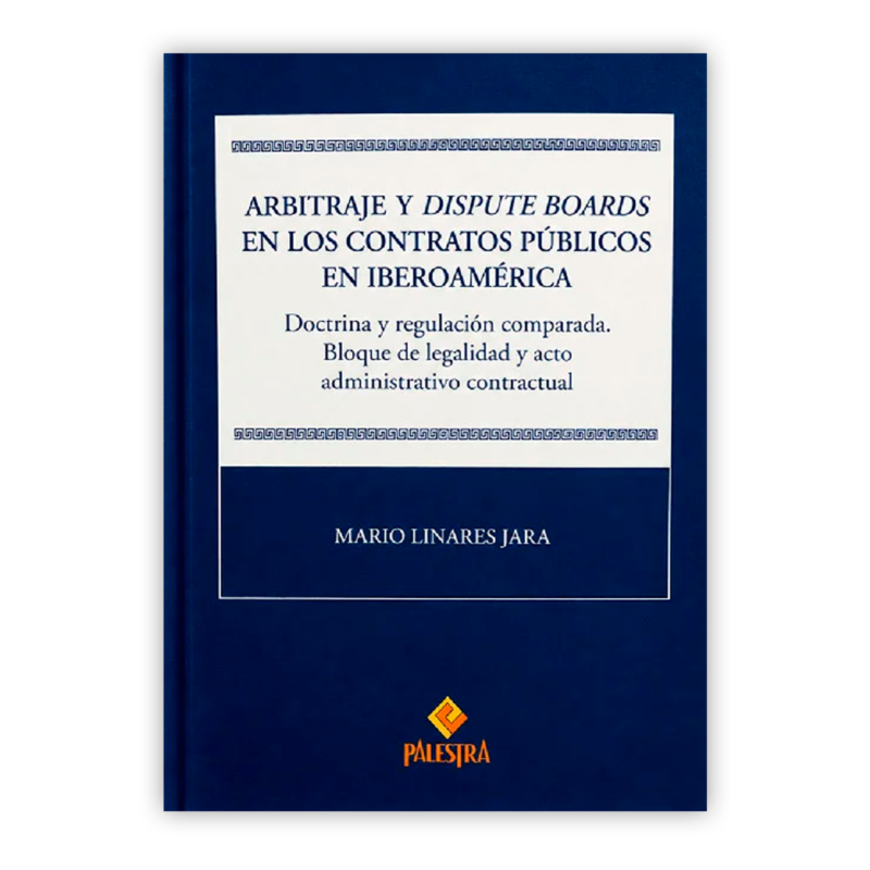 ARBITRAJE Y DISPUTE BOARDS EN LOS CONTRATOS PÚBLICOS EN IBEROAMÉRICA 18 ARBITRAJE Y DISPUTE PORTADA